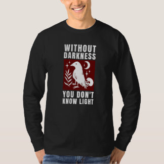 crow raven Without darkness you don't know light T-Shirt