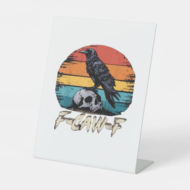 Crow, Retro F-Caw-F Bird Crow Funny Crow Bird Cawi Pedestal Sign (Front)