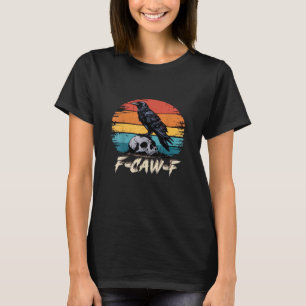 Crow, Retro F-Caw-F Bird Crow Funny Crow Bird Cawi T-Shirt