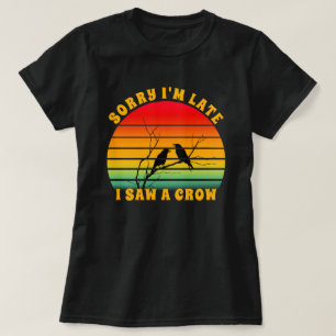 Crow Silhouette Retro Sunset Circle Sorry I'm Late T-Shirt