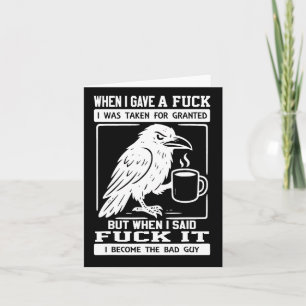 Crow When I Gave A I Was Taken For Granted 1 Card