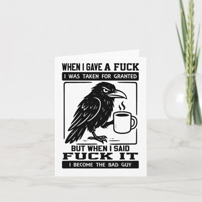 Crow When I Gave A I Was Taken For Granted  Card (Front)