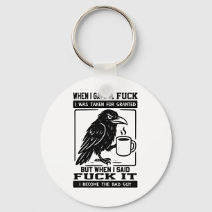 Crow When I Gave A I Was Taken For Granted Key Ring