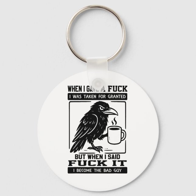 Crow When I Gave A I Was Taken For Granted  Key Ring (Front)