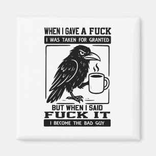 Crow When I Gave A I Was Taken For Granted Magnet