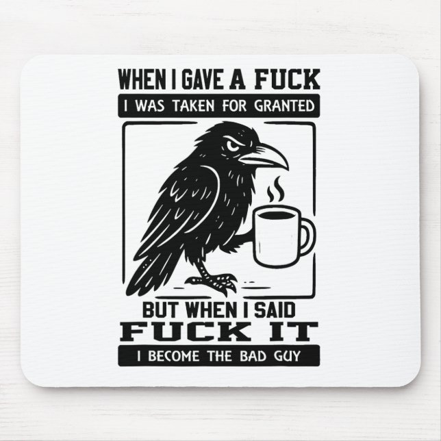 Crow When I Gave A I Was Taken For Granted  Mouse Mat (Front)