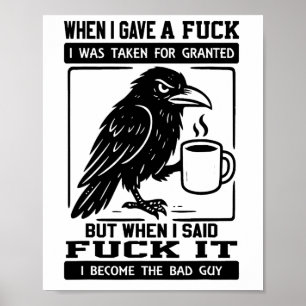 Crow When I Gave A I Was Taken For Granted  Poster