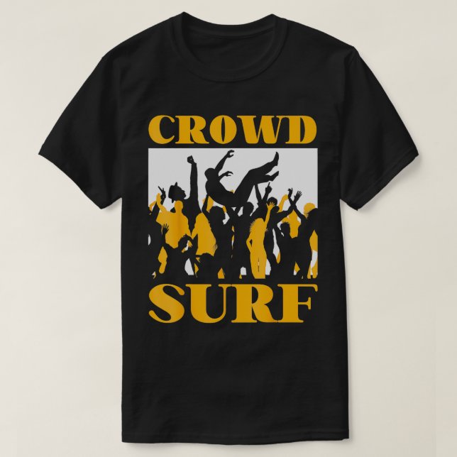 Crowd Surf Crowd Surfing  T-Shirt (Design Front)