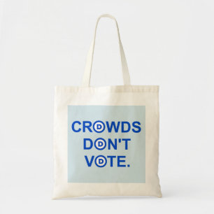 Crowds Don't Vote. Tote Bag