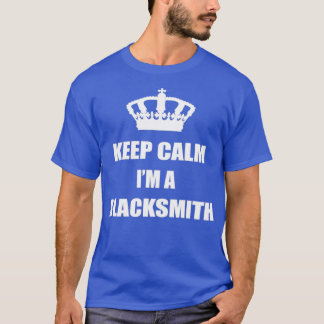 Crown Keep Calm Ix27m a BLACKSMITH White Text job  T-Shirt