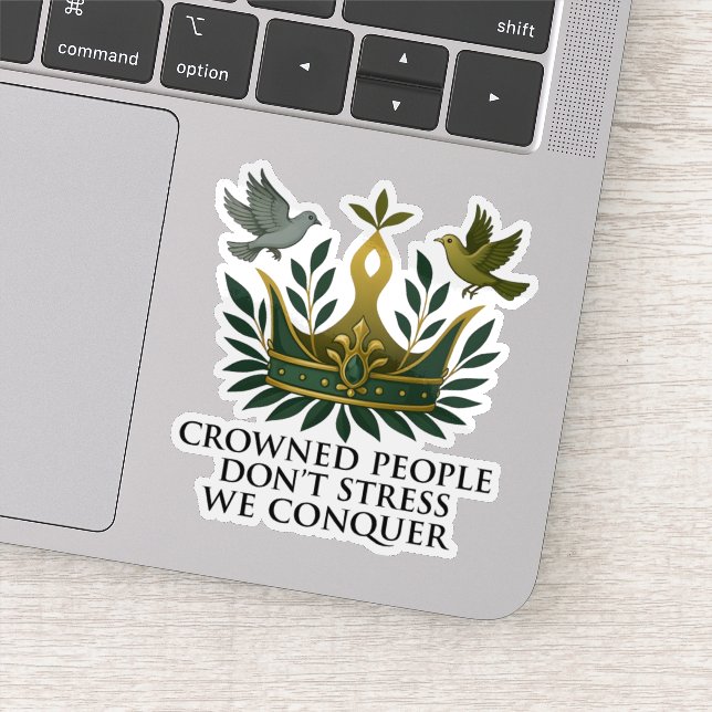 Crowned People Don't Stress Sticker (Detail)