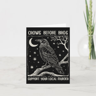 Crows Before Bros Support Your Local Murder Funny Card