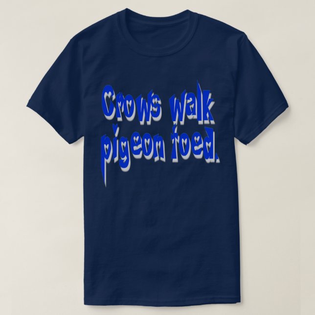 Crows walk pigeon toed Blue T-Shirt (Design Front)