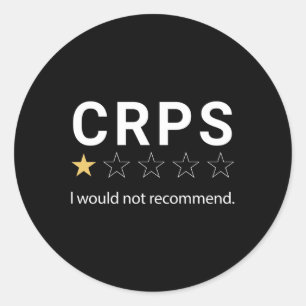 Crps I Would Not Recommend Crps Warrior Rsd Crps A Classic Round Sticker