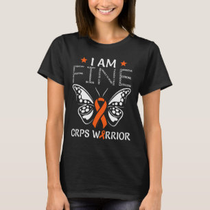 Crps Warrior I Am Fine Orange Ribbon Butterfly Rsd T-Shirt