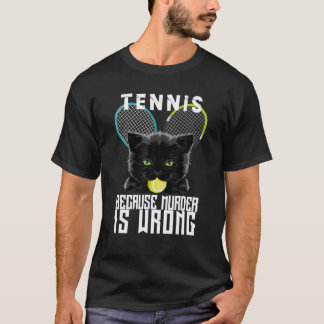 Crtennis Ochet Because Murder Is Wrong Funny Cat L T-Shirt