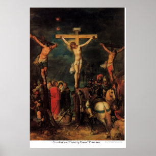 Crucifixion of Christ by Frans I Francken Poster