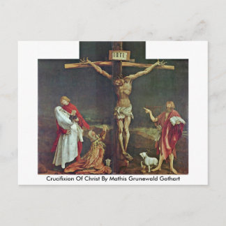 Crucifixion Of Christ By Mathis Grunewald Gothart Postcard