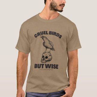Cruel Birds But Wise girl T-Shirt