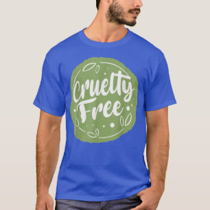 Cruelty Free Vegetarian Go Vegan Veganism Veggies T-Shirt