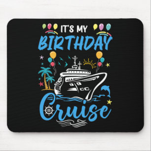 Cruise Birthday Party Vacation Trip It's My Birthd Mouse Mat