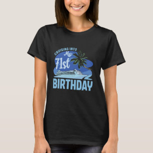 Cruise Boat Trip Vacation Cruising Into My 71st Bi T-Shirt