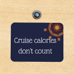 Cruise Calories Stateroom Funny Cruise Door Magnet<br><div class="desc">This design was created though digital art. It may be personalised in the area provide or customising by choosing the click to customise further option and changing the name, initials or words. You may also change the text colour and style or delete the text for an image only design. Contact...</div>