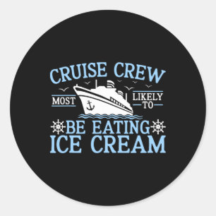 Cruise Crew 2025 Most Likely To Be Eating Ice Crea Classic Round Sticker