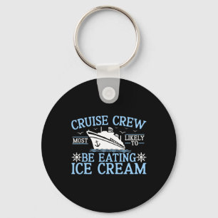 Cruise Crew 2025 Most Likely To Be Eating Ice Crea Key Ring