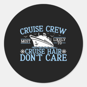 Cruise Crew 2025 Most Likely To Cruise Hair Don’t Classic Round Sticker