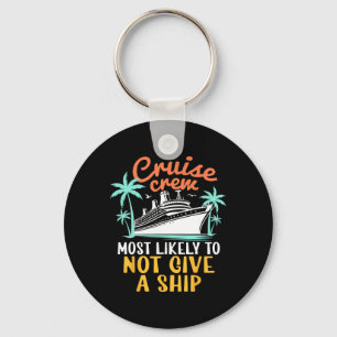 Cruise Crew Most Likely Not Give A Ship Family Cru Key Ring