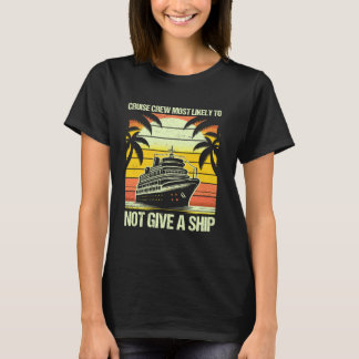 Cruise Crew Most Likely Not Give a Ship T-Shirt