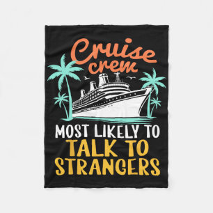 Cruise Crew Most Likely Talk To Strangers Family C Fleece Blanket
