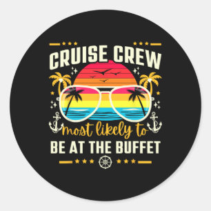 Cruise Crew Most Likely To Be At The Buffet Matchi Classic Round Sticker