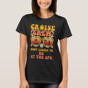 Cruise Crew Most Likely To Be At The Spa Matching  T-Shirt