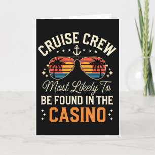 Cruise Crew Most Likely To Be Found In The Casino Card