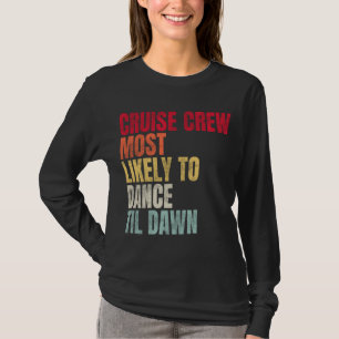 Cruise Crew Most Likely To Dance Til Dawn T-Shirt