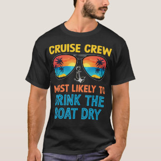 Cruise Crew Most Likely To Drink All The Boat Dry T-Shirt
