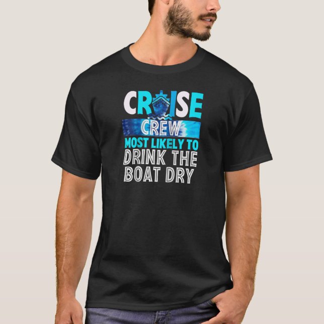 Cruise Crew Most Likely To Drink The Boat Dry Blue T-Shirt (Front)