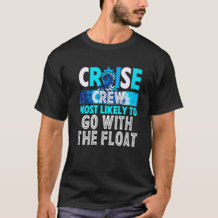 Cruise Crew Most Likely To Go with the Float Blue T-Shirt