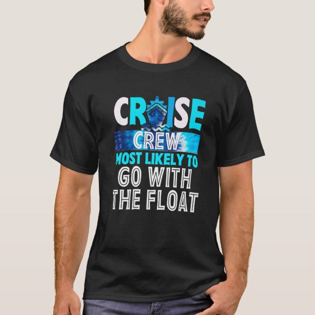 Cruise Crew Most Likely To Go with the Float Blue  T-Shirt (Front)