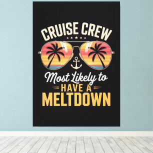 Cruise Crew Most Likely to Have A Meltdown Canvas Print