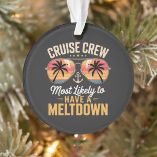 Cruise Crew Most Likely to Have A Meltdown Ornament