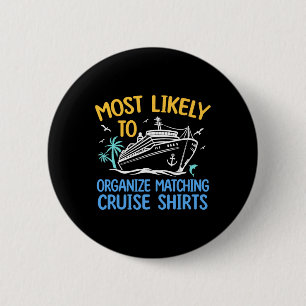 Cruise Crew Most Likely To Organise Matching Cruis 6 Cm Round Badge