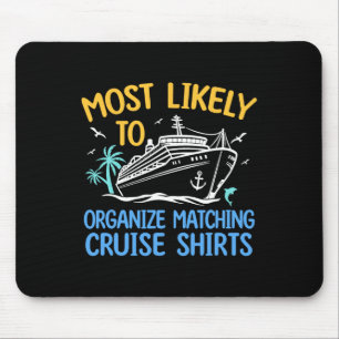 Cruise Crew Most Likely To Organise Matching Cruis Mouse Mat