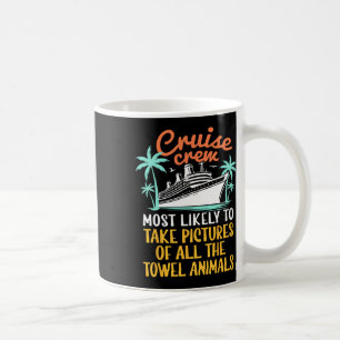 Cruise Crew Most Likely To Take Pictures Of Towel  Coffee Mug