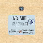 Cruise Door Family Personalised No Ship Magnet<br><div class="desc">This design was created though digital art. It may be personalised in the area provide or customising by choosing the click to customise further option and changing the name, initials or words. You may also change the text colour and style or delete the text for an image only design. Contact...</div>