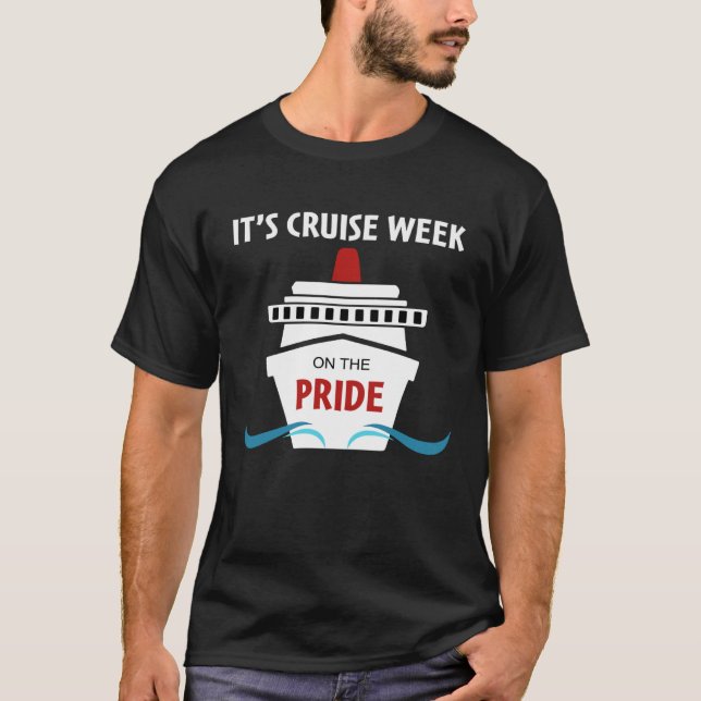 Cruise Essentials It's Cruise Week on the Pride T-Shirt (Front)
