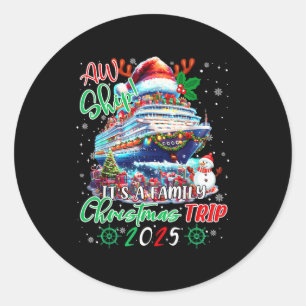 Cruise Family Aw Ship Its A Christmas Cruise Trips Classic Round Sticker