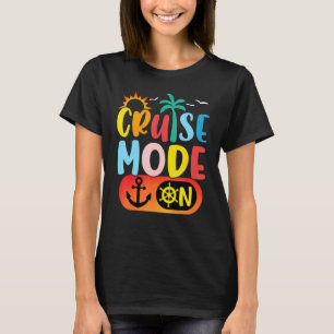 Cruise Family Vacation Cruise Mode On Summer Trip T-Shirt